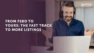 From FSBO to Yours: The Fast Track to More Listings