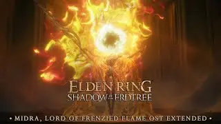 Midra, Lord of Frenzied Flame OST Extended - Elden Ring SOTE Extended Soundtrack [HQ]