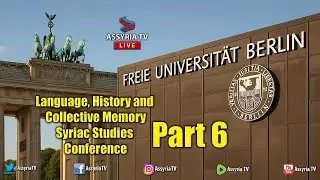 Part 6 - Language, History and Collective Memory Syriac Studies Conference
