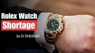 Rolex Watch Shortage &ndash; Is It Ending?