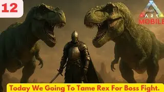 #12  REX Tame in Scorched Earth | ARK Mobile Hindi |