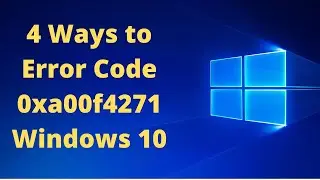 How to Fix Webcam Error Code 0xA00F4271 (0x80070001) on Windows 10 [4 Ways]