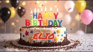 Happy Birthday Elio 🎉🎂 | Birthday Song for Elio | Celebrate with Joy | wish vibes