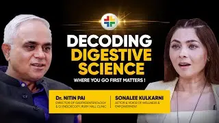 Decoding Gut Health with Dr Nitin Pai & Sonalee Kulkarni | Ruby Hall Clinic | Health Podcast