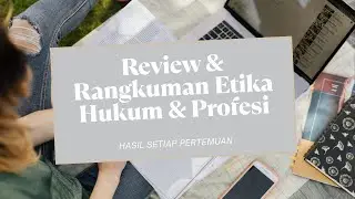 UAS | Review & Rangkuman Hasil Setiap Pertemuan Mata Kuliah Etika Hukum dan Profesi