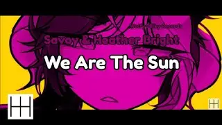Savoy & Heather Bright - We Are The Sun (Original Mix) (Audio)