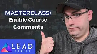 Lead Vortex Masterclass: How To Enable Course Comments