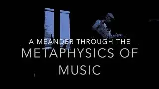 A Meander through the Metaphysics of Music