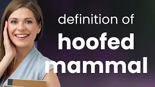 Hoofed mammal &bull; definition of HOOFED MAMMAL