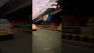 📍Best Places for Couples in Bareilly ❣️👍Comment me btao ..#viral #youtubeshorts #jhumkacitybareilly