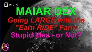 Maiar DEX: I'm using the Earn RIDE Farm for 1 Week, Is this a Stupid Idea? What Will $RIDE be Worth?