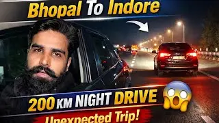🚗 200 KM Non-Stop Night Drive | Bhopal ➝ Indore Unexpected Journey 😲