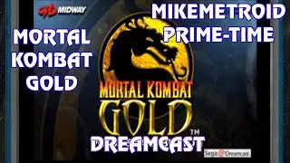 Mikemetroid Prime-Time: Mortal Kombat Gold DreamCast MKG 11-09-24