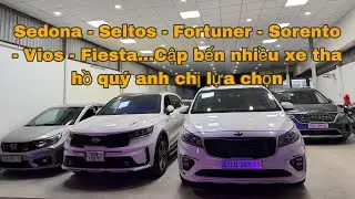 Sedona - Seltos - Fortuner - Sorento - Vios - Fiesta…Cập bến nhiều xe tha hồ quý anh chị lựa chọn