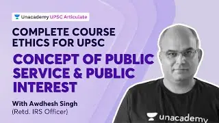 Complete course on Ethics for UPSC | Concept of Public Service & Public Interest | Awdhesh Singh