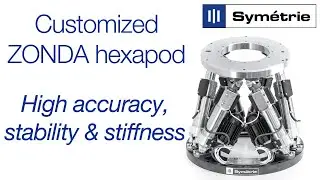 SYMETRIE customized ZONDA hexapod - High accuracy, stability and stiffness
