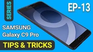 [Part-13] Samsung Galaxy C9 Pro & C7 Pro - Tips & Tricks, Advance Features || By : Techmaster Munshi