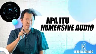 JENDELA KAIROS  - APA ITU IMMERSIVE AUDIO?
