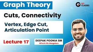 Graph Theory Lecture 17 - Cuts, Connectivity | Vertex, Edge Cut, Articulation Point | Deepak Poonia