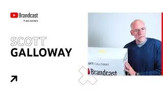 Brandcast Delivered - Scott Galloway
