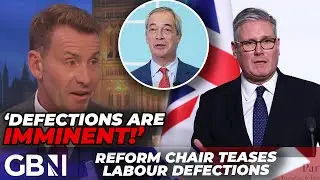 Reform UK Chair reveals Labour defections are 'IMMINENT' as Farage appeals to left-wing politicians