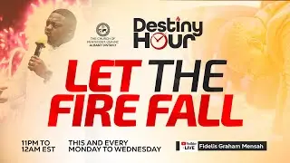 Destiny Hour with Fidelis Graham Mensah || Let The Fire Fall || Monday, January 12th, 2026