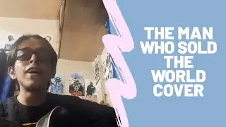 The Man Who Sold The World cover by Sayan Panda