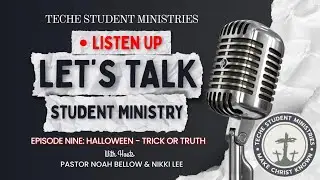 Let's Talk Student Ministry - Episode Nine: Halloween Trick or Truth || TSM Podcast