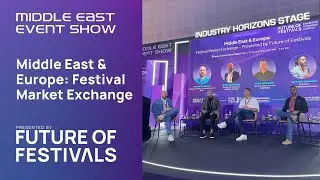 Middle East & Europe: Festival Market Exchange &ndash; Presented by Future of Festivals @ MEES