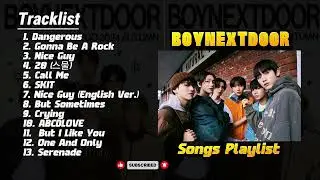 🔥 BOYNEXTDOOR (보이넥스트도어) ULTIMATE FULL PLAYLIST &ndash; ENERGY BOOST, AESTHETIC VIBES ✨