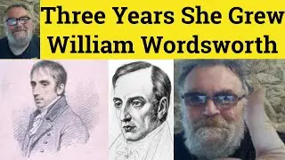 🔵 Three Years She Grew William Wordsworth - Summary Analysis Three Years She Grew William Wordsworth