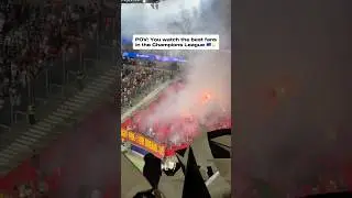The BEST Fans In The Champions League 😳🔥