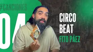Canciones #04 Fito Paez “Circo Beat”
