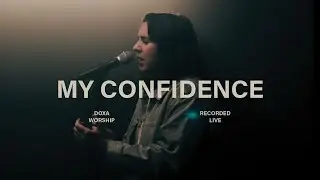 My Confidence (Live) | Doxa Worship