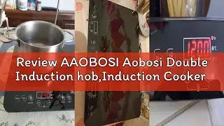Review AAOBOSI Aobosi Double Induction hob,Induction Cooker with Portable Black Glass Plate, Indepen