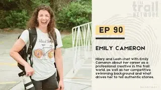Episode 90: Emily Cameron: The Creative Behind the Lens of Trail Running