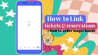 How to Link Tickets or Reservations or Order MagicBands