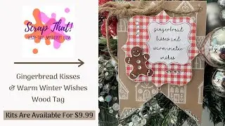 Gingerbread Kisses & Warm Winter Wishes Wood Tag Kit - Buy Now For $9.99