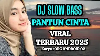DJ REMIX SLOW BASS -  PANTUN CINTA - VIRAL TERBARU 2025 (OFFICIAL ORG ANDROID 02)