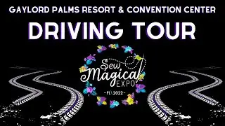 Driving Tour of Gaylord Palms | Sew Magical Expo | Sewing & Crafting Convention