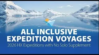 3 HX Expeditions Bucket List All Inclusive Journeys Highlights Video