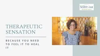 Feel It To Heal It: How Therapeutic Sensation Can Help