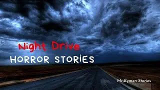 3 Terrifying TRUE Night Drive Horror Stories / Mr-Eymen Stories