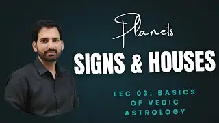 What are Rasi, Planet and Houses in Kundli | Lec-03 | Introduction to Vedic astrology | Free course