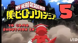 Yo como shoutmon en Boku no Hero academia Capítulo 5 
