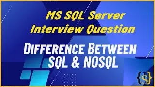 What is the difference between SQL and NoSQL | MS SQL Server Interview Question