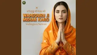 Waheguru ji Mehar Karo