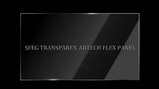 Now you see the power of the New SFEG transparent ADTECH FLEX