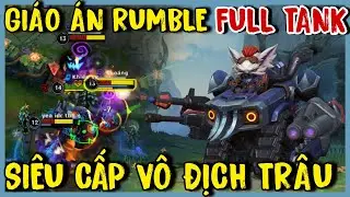 TỐC CHIẾN : Rumble Lên Đồ Full Tank 5 Đứa Cùng Đánh Cũng Không Chết Nổi
