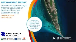Networking Friday with New Space Portugal- Atlantic Constellation Services Showcase| Session 1 and 2